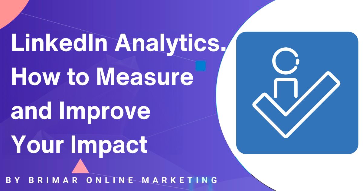 LinkedIn Analytics - How to Measure and Improve Your Impact