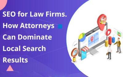 SEO for Law Firms. How Attorneys Can Dominate Local Search Results