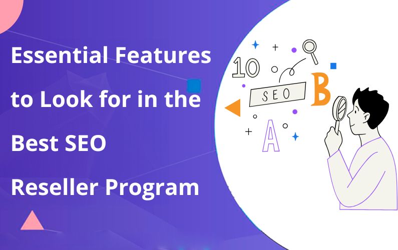 Essential Features to Look for in the Best SEO Reseller Program