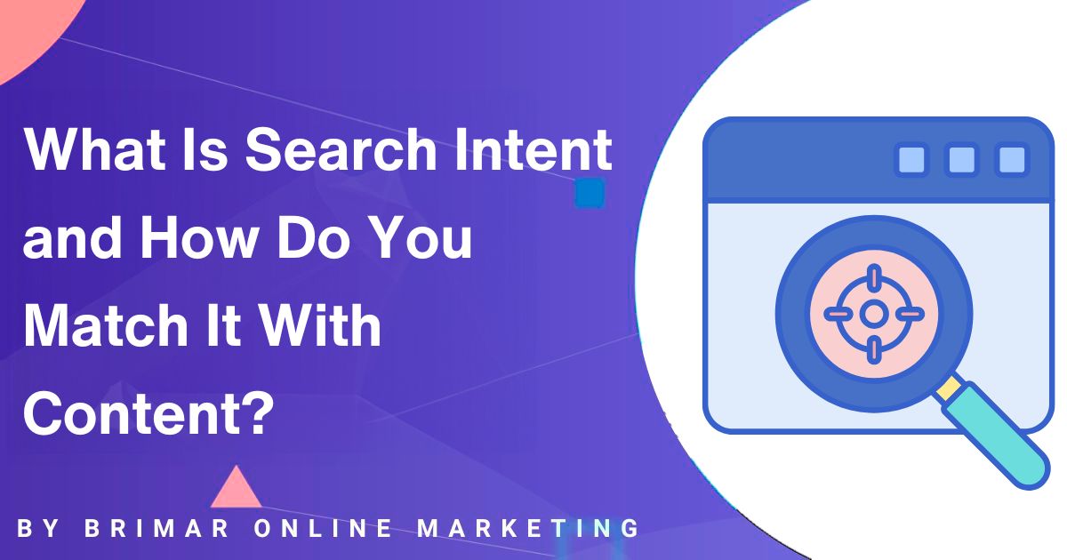 Search Intent and How Do You Match It With Content