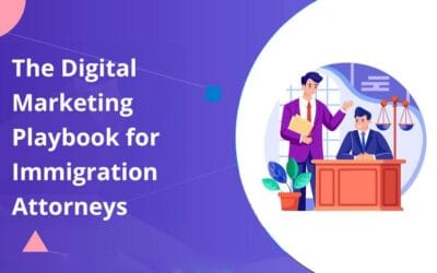 The Digital Marketing Playbook for Immigration Attorneys