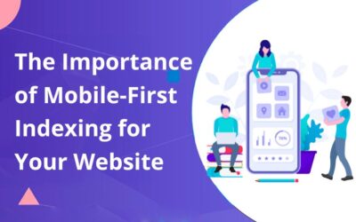 The Importance of Mobile-First Indexing for Your Website