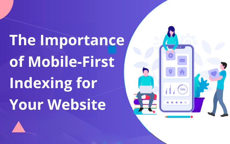 The Importance of Mobile-First Indexing for Your Website