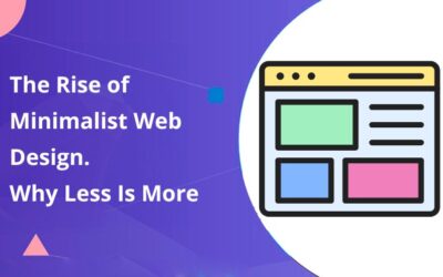 The Rise of Minimalist Web Design. Why Less Is More