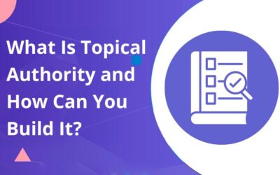 What Is Topical Authority and How Can You Build It?
