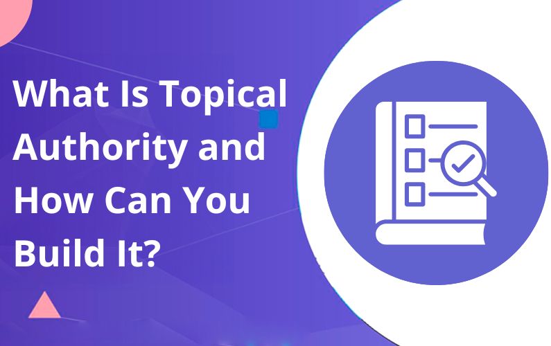 What Is Topical Authority and How Can You Build It?