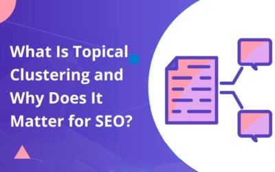 What Is Topical Clustering and Why Does It Matter for SEO?