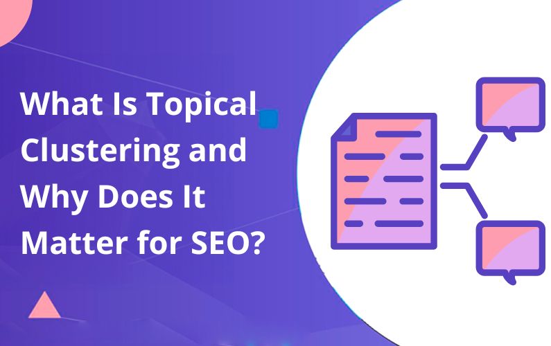 Topical Clustering and Why Does It Matter for SEO
