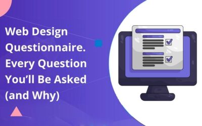 Web Design Questionnaire. Every Question You’ll Be Asked (And Why)