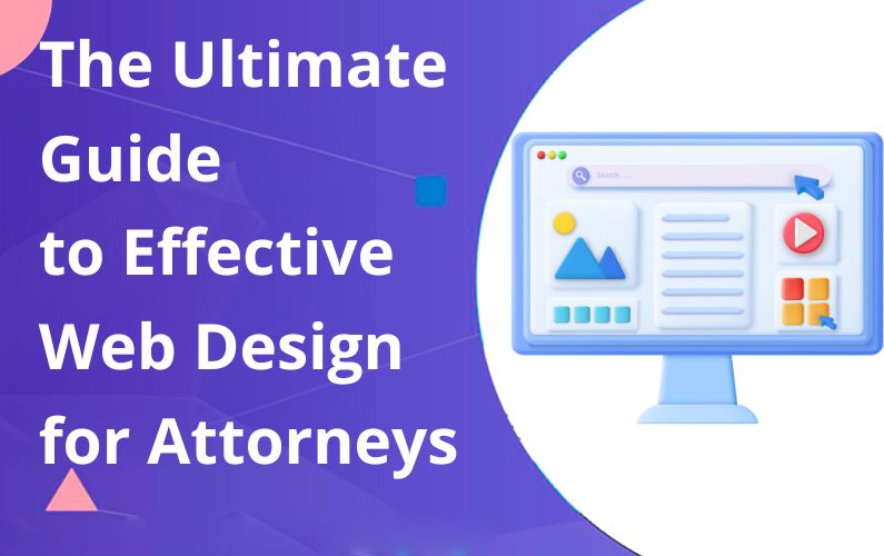 The Ultimate Guide to Effective Web Design for Attorneys