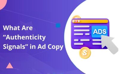 What Are “Authenticity Signals” in Ad Copy and Why Do They Improve Conversion Rates?