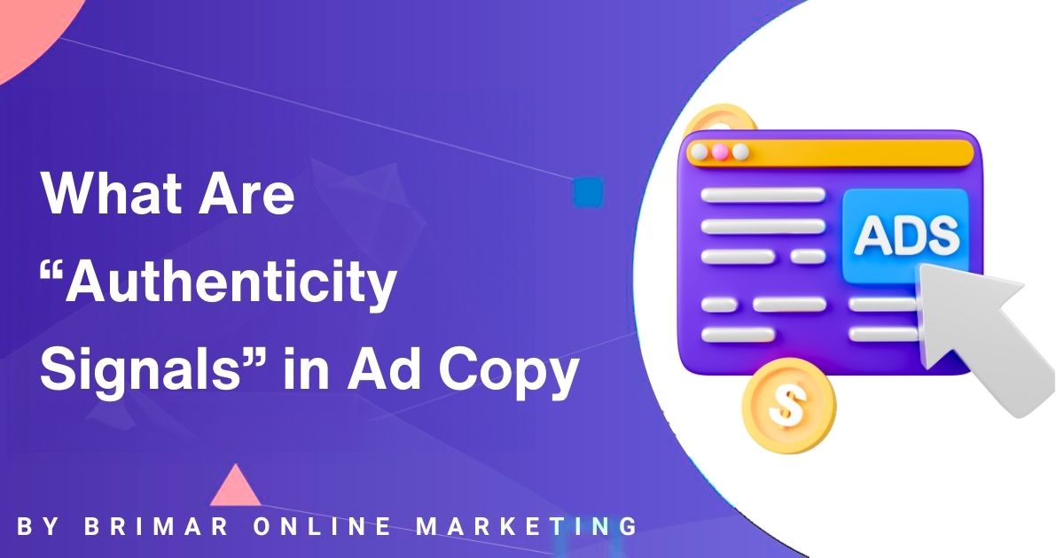 What Are “Authenticity Signals” in Ad Copy and why they improve conversions
