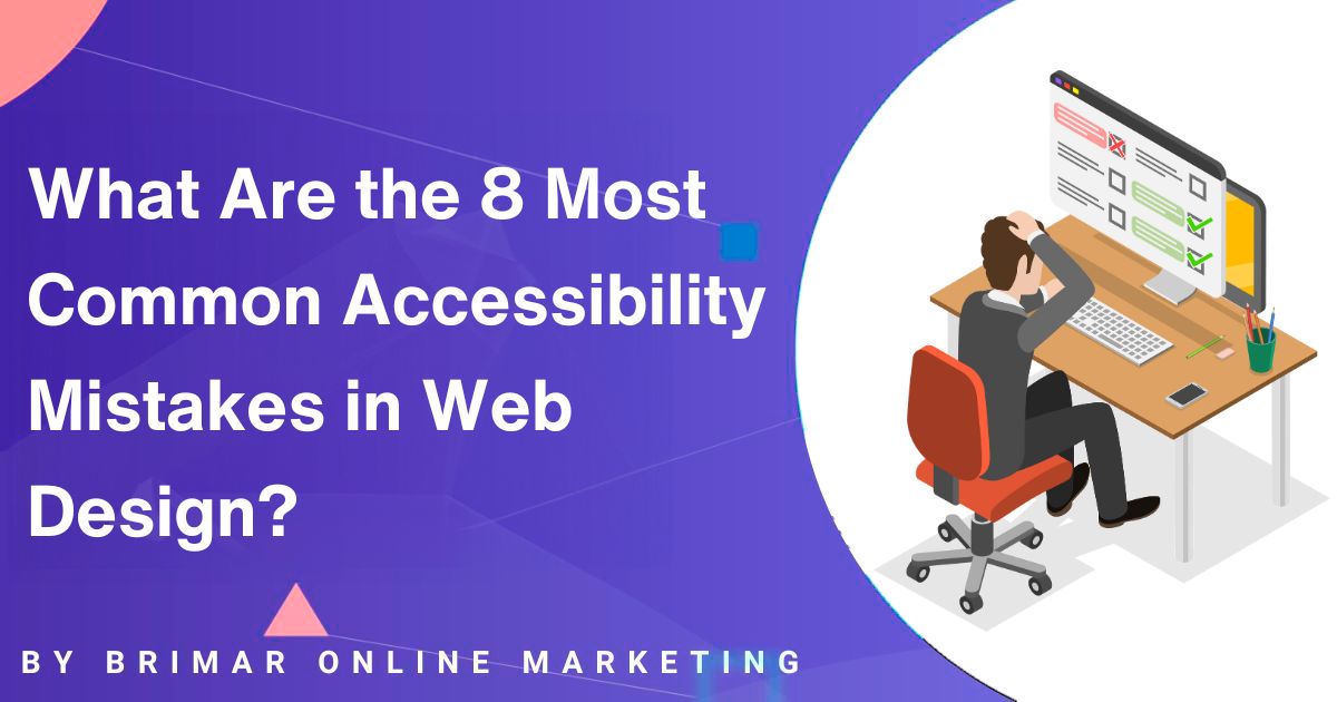 What Are the 8 Most Common Accessibility Mistakes in Web Design?
