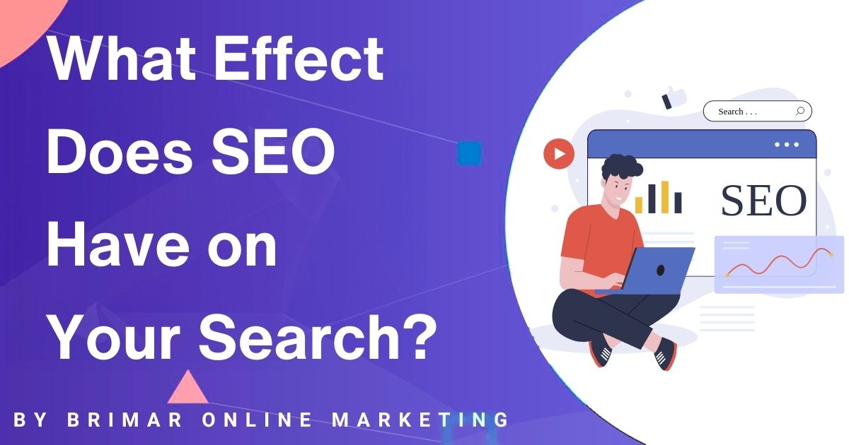 What Effect Does SEO Have on Your Search?