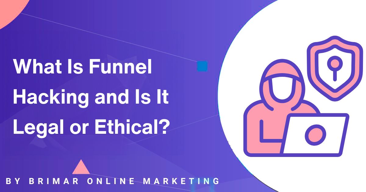 What Is Funnel Hacking and If Is Legal or Ethical