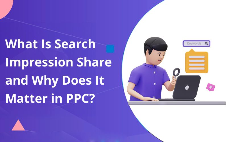 What Is Search Impression Share and Why Does It Matter in PPC?