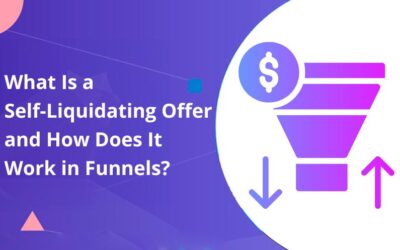 What Is a Self-Liquidating Offer and How Does It Work in Funnels?
