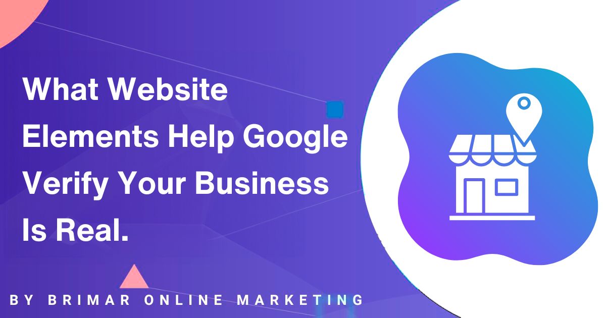 What Website Elements Help Google Verify Your Business Is Real
