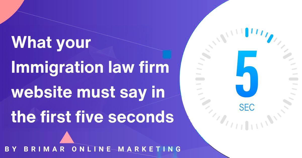 What Your Immigration Law Firm Website Must Say in the First 5 Seconds