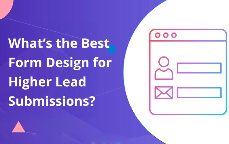 What’s the Best Form Design for Higher Leads
