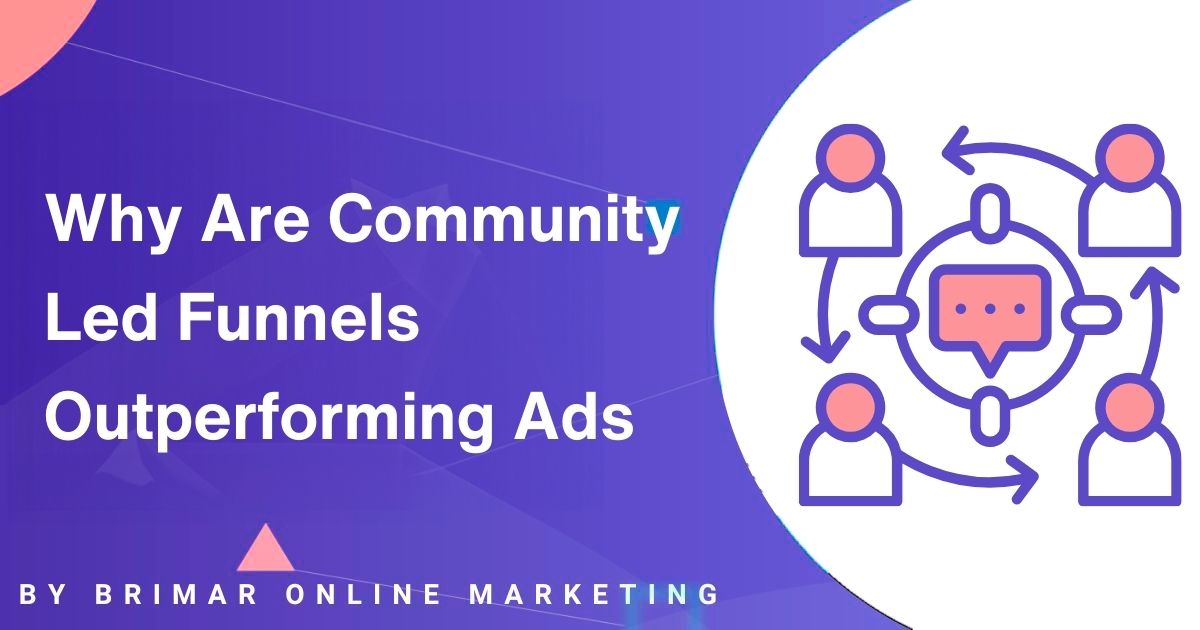 Why Are Community Led Funnels Outperforming Ads in 2026