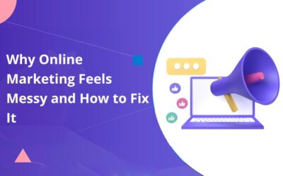 Why Online Marketing Feels Messy and How to Fix It