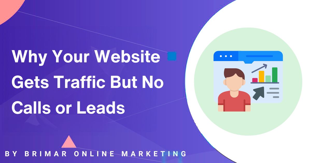 Why Your Website Gets Traffic But No Calls or Leads