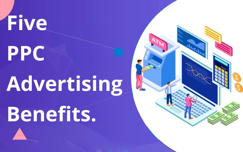 5 Top PPC Advertising Benefits