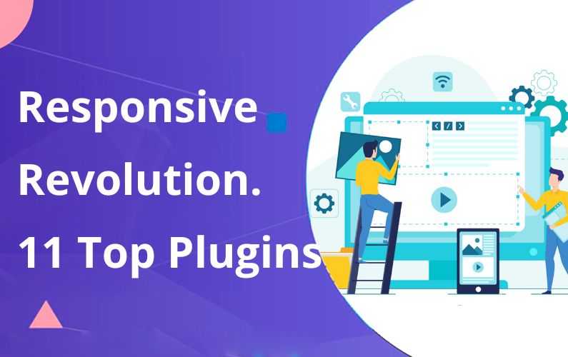 Responsive Revolution. 11 Top Plugins for Creating a Dynamic Experience on Every Device