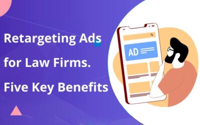 Retargeting Ads for Law Firms: Five Key Benefits