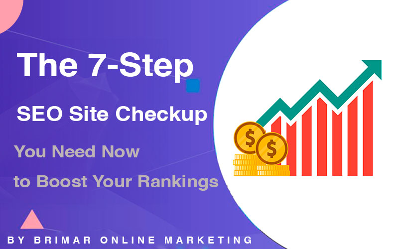 The 7-Step SEO Site Checkup You Need Now to Boost Your Rankings