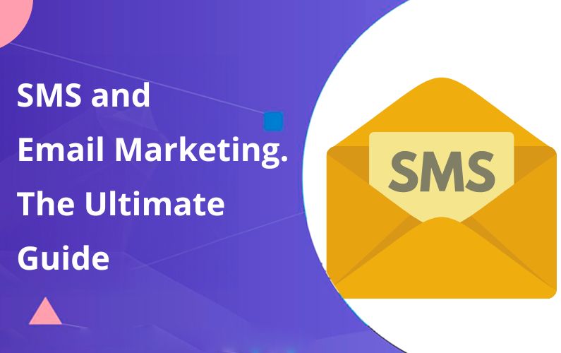 SMS and Email Marketing. The Ultimate Guide for Unmatched Success