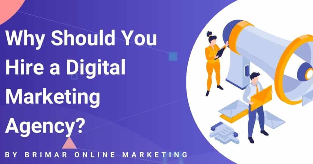 Why Should You Hire a Digital Marketing Agency?
